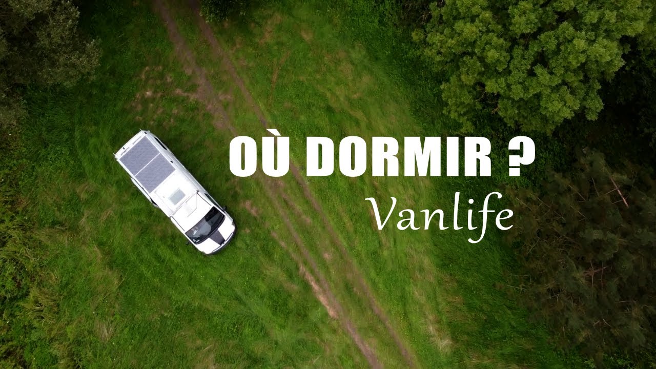 VANLIFE - COMMENT TROUVER UN SPOT POUR DORMIR ???