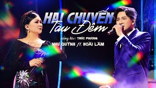 HAI CHUYẾN TÀU ĐÊM - Như Quỳnh ft Hoài Lâm | Liveshow Xuân Yêu Thương