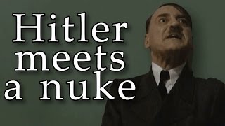 Hitler meets the nuclear bomb (Hitler Parody)