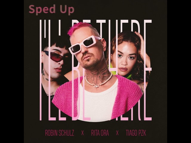 Robin Schulz, Rita Ora, Tiago PZK - I'll Be There (Sped Up) class=