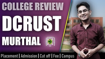 DCRUST Murthal Sonipat college review | admission, placement, cutoff, fee, campus