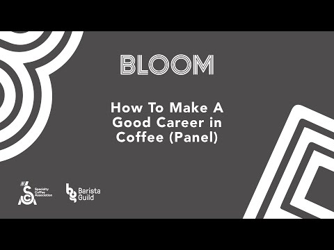 Bloom 2020 UK | How to Make a Good Career in Coffee Panel