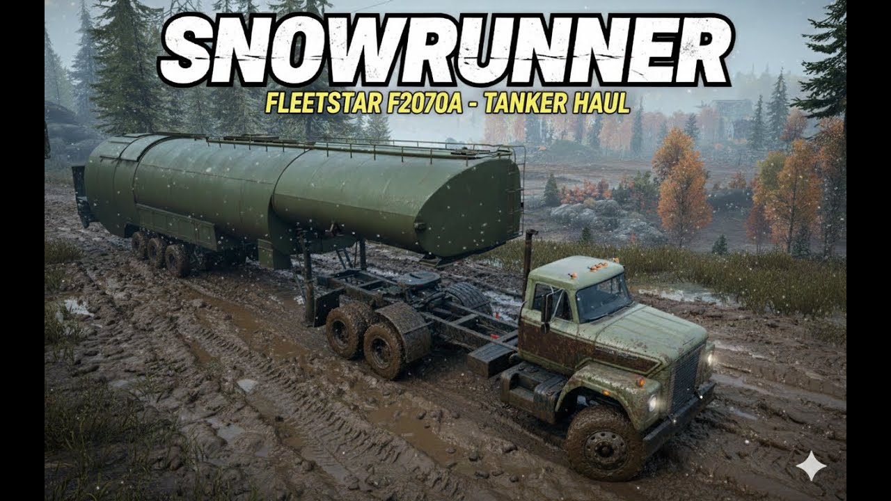 SnowRunner Gameplay - Fleetstar F2070A - Heavy Fuel Tanker Semi-Trailer