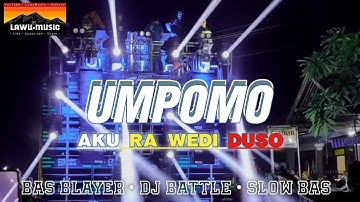DJ UMPOMO - AKU RA WEDI DUSO - STYLE BAS BLAYER