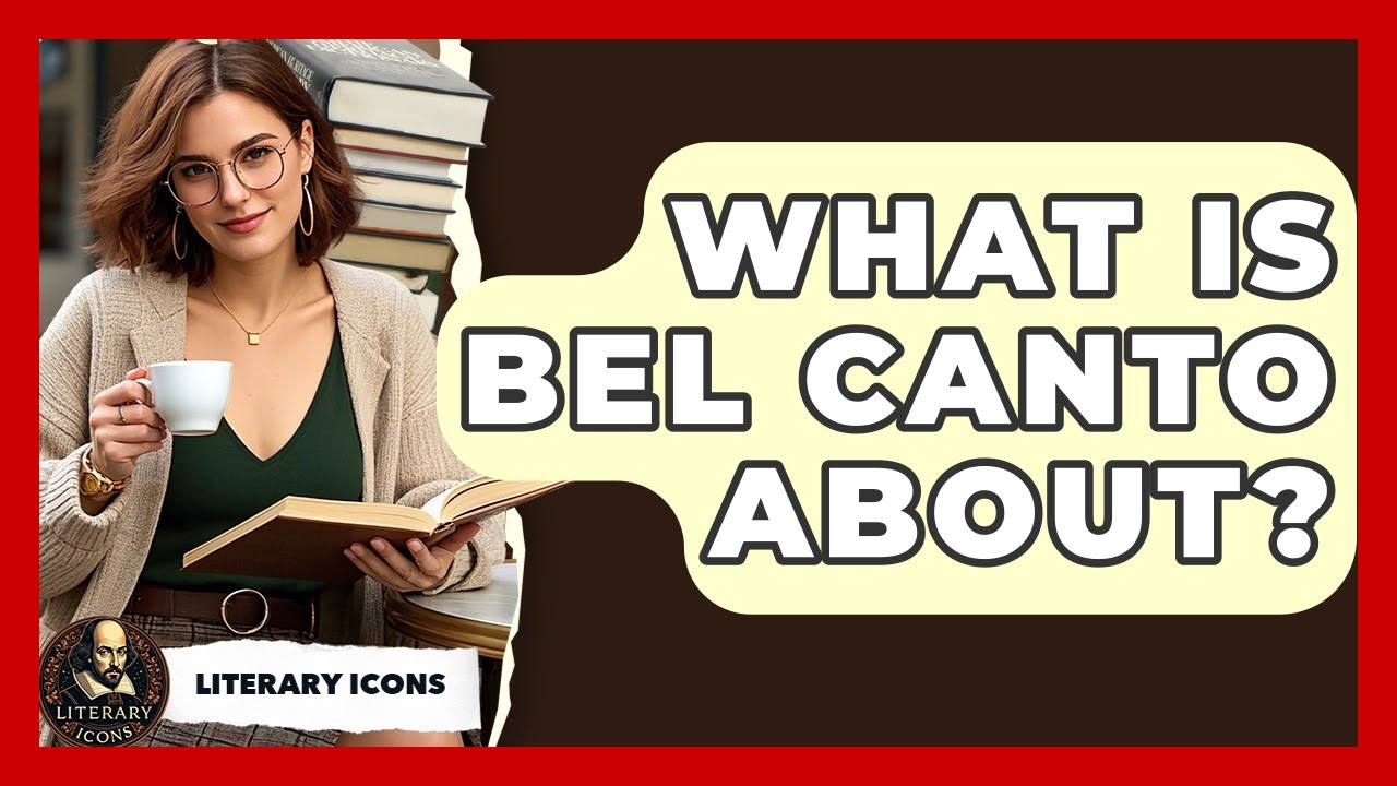 What Is Bel Canto About? - Literary Icons
