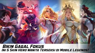 UPNEWS - Top 5 Skin HERO Cewe TERSEKSI! versi 2020 di MOBILE LEGENDS!