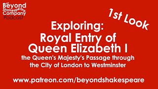 Royal Entry of Queen Elizabeth the First | First Look (Beyond Shakespeare Exploring Session)