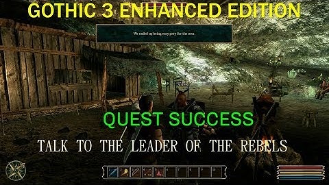 GOTHIC 3 ENHANCED EDITION    QUEST SUCCESS   TALK TO THE LEADER OF THE REBELS