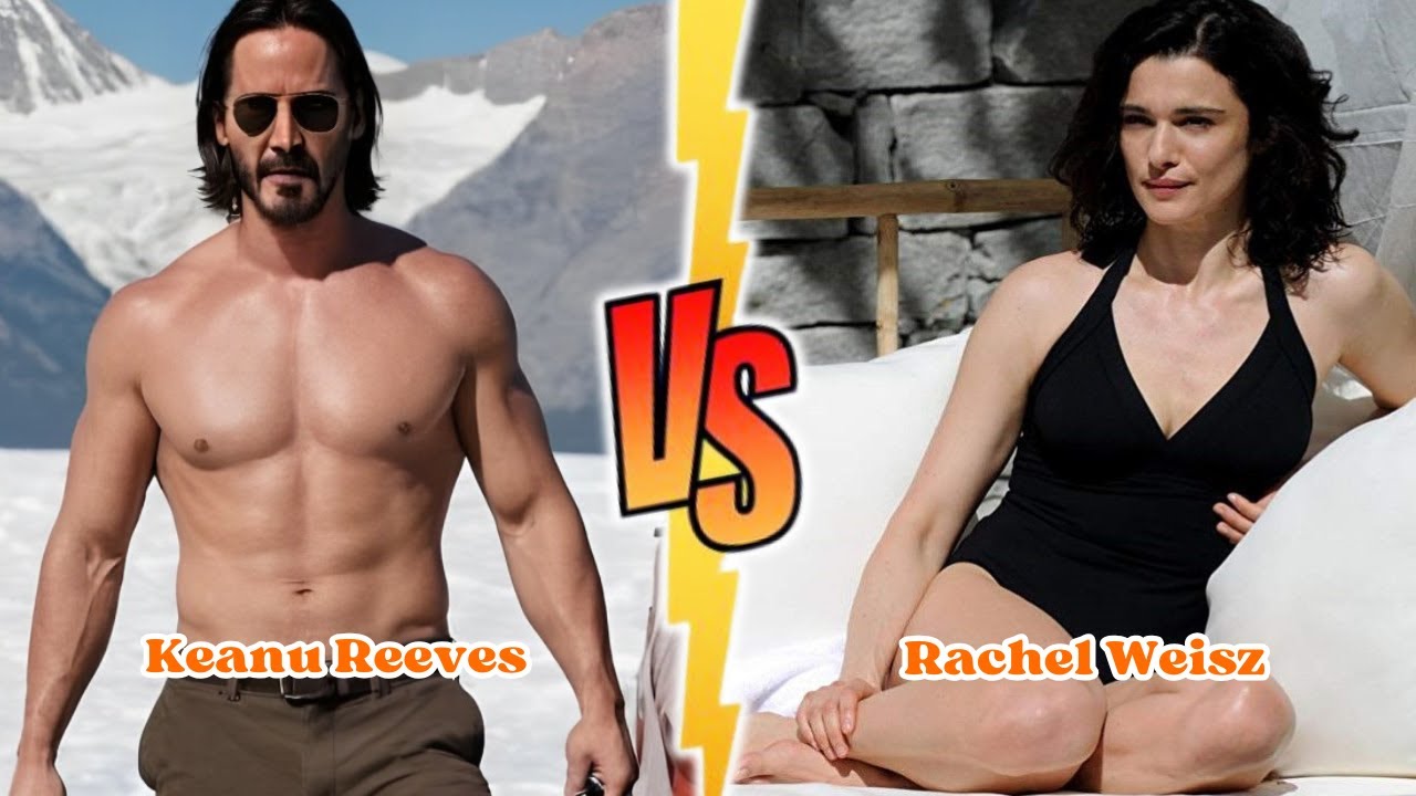 Keanu Reeves VS Rachel Weisz Transformation 2025⭐Birth To Now⭐Keanu or ...