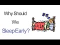 Why should we sleep early