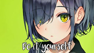 Nightcore - Do It Yourself (with lyrics)