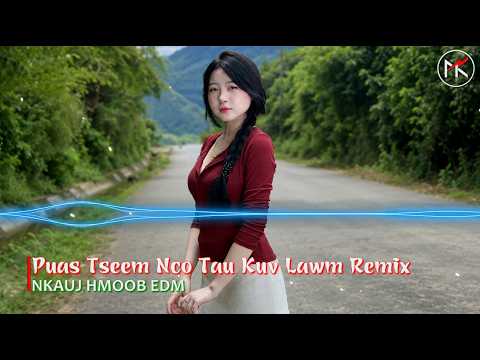 Puas Tseem Nco Tau Kuv Lawm Remix - Khuanruethai Yaj x Nkauj Hmoob EDM | Nkauj EDM Kho Siab