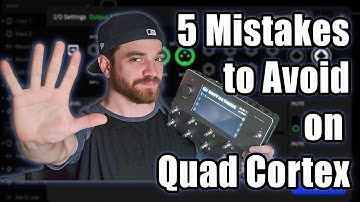 5 Mistakes to Avoid Using the Quad Cortex from Neural DSP