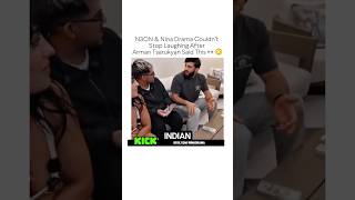 N3on and Nina Couldn’t stop Laughing after Arman said this 👀😳