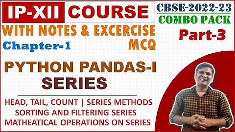 Python Pandas 1 Class 12 | Class 12 IP | Data Handling Using Pandas | Python Series Part 3