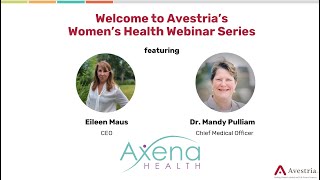 Eileen Maus, Dr. Mandy Pulliam, and Axena Health: an Avestria's Women's Health Webinar