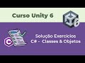 Solução dos Exercício - C# Classes &amp; Objetos [11.2#] Curso Unity 6 - Módulo 1