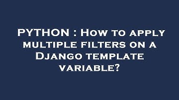 PYTHON : How to apply multiple filters on a Django template variable?