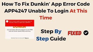 How To Fix Dunkin’ App Error Code APP4247 Unable To Login At This Time