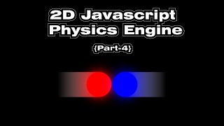2D Javascript Physics Engine Part 4 - Penetration and Collisions