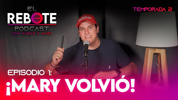 EL REBOTE PODCAST: MARY VOLVI!