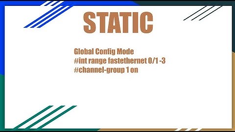 2.4 Configure and verify (Layer 2/ Layer 3) Etherchannel - STATIC Layer 2