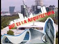 La Arquitectura, Te explico ¿qué es la Arquitectura?