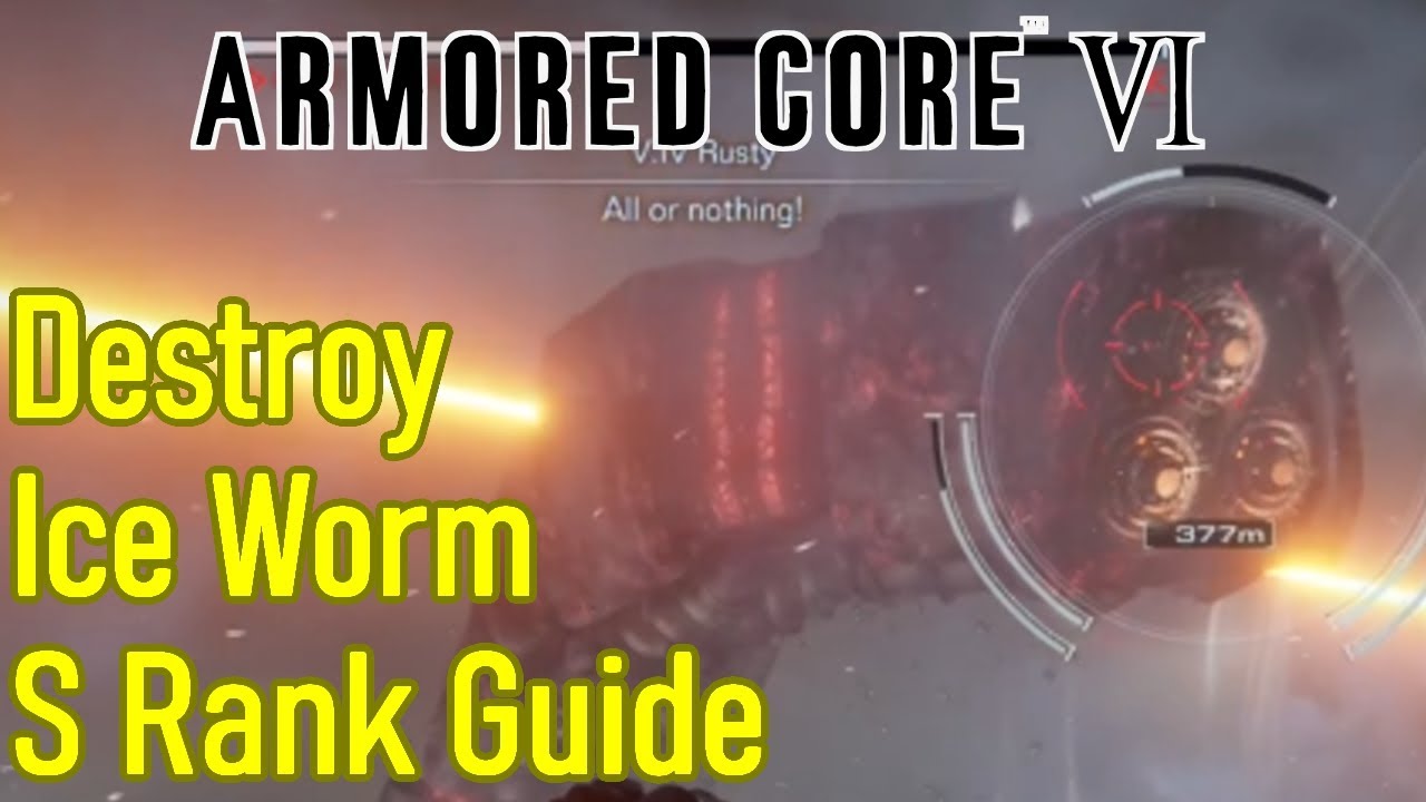 Armored Core 6 Destroy the Ice Worm S rank guide / walkthrough, best