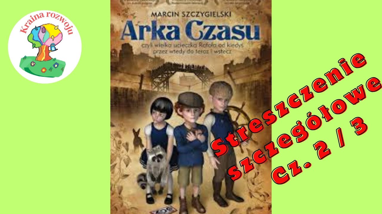 Arka Sprawdzian Z Lektury Chomikuj Wehikuł Czasu Streszczenie szczegółowe lektury Arka Czasu Część 2 - YouTube