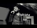 Yeh ishq hai   vishal bhardwaj  arijit singh  gulzar  srgm india music