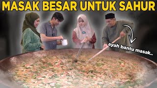 MASAK SAHUR PALING BANYAK SUBUH-SUBUH.. AYAH BANTUIN MASAK??