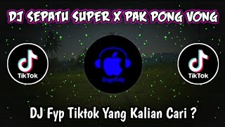 DJ SEPATU SUPER X PAK PONG VONG DJ FYP TIKTOK YANG KALIAN CARI?🗿🔥 screenshot 2