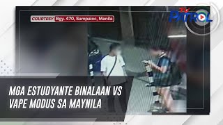 Mga estudyante binalaan vs vape modus sa Maynila | TV Patrol