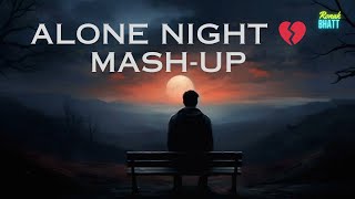 Alone Night💔 Mash-up l Lofi pupil | Bollywood spongs | Chillout Lo-fi Mix