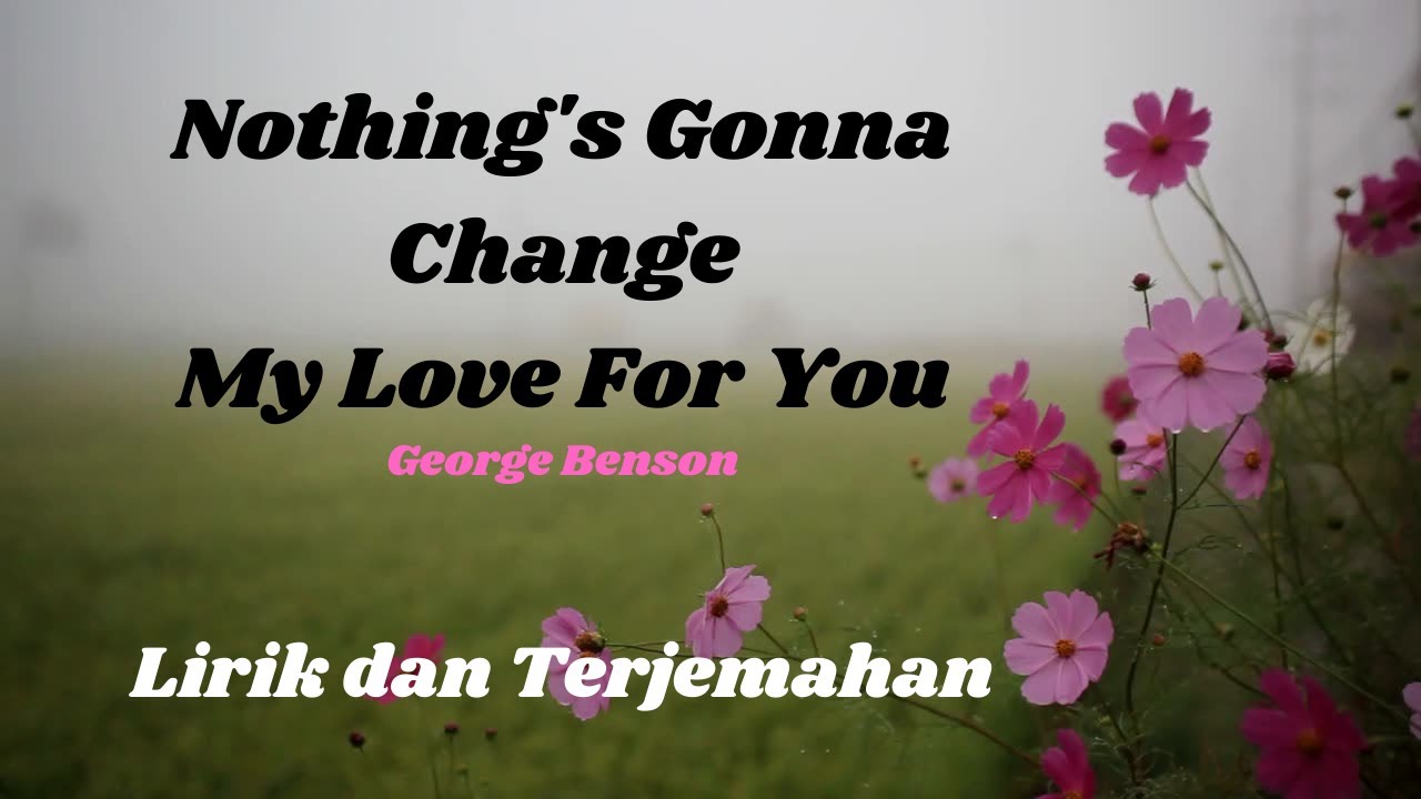 Westlife nothing's gonna change my Love for you. George Benson nothing's gonna change my Love for you. Nothing's gonna change my Love for you красивая надпись. Nothing gonna change my Love for you цуввштп вфтсу. Gonna change my love for you перевод