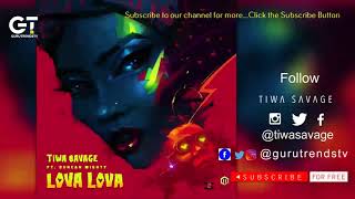 Tiwa Savage Ft Duncan Mighty -  Lova Lova  (Official Audio) I GURUTRENDSTV