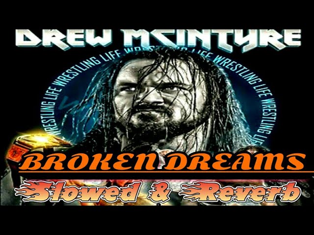 Broken Dreams-DrewMcIntire WWE Old Theme Song || SLOWED & REVERB Version ᵇʸ ᵈʰᵃⁿᵘˢʰᵏᵃ'ˢ ᵛⁱᵇᵉᵛᵉⁿᵗᵘʳᵉˢ