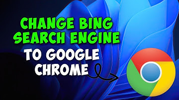 How to Change Microsoft Bing to Google Chrome