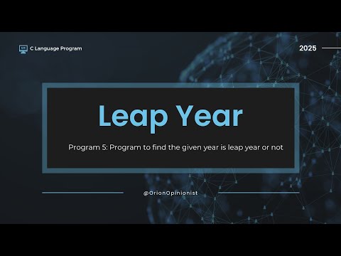 Program 5: Check Leap Year in C Language | Leap Year or Not | C Programming Basics