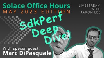 Solace Office Hours - May 2023 - SdkPerf!