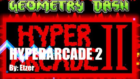 Geometry Dash - HyperArcade II by Etzer
