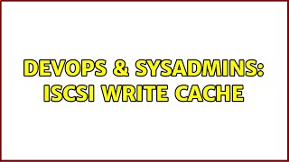 DevOps & SysAdmins: iSCSI write cache Net Worth