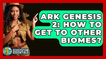 Ark Genesis 2: How To Get To Other Biomes? - Ecosystem Essentials