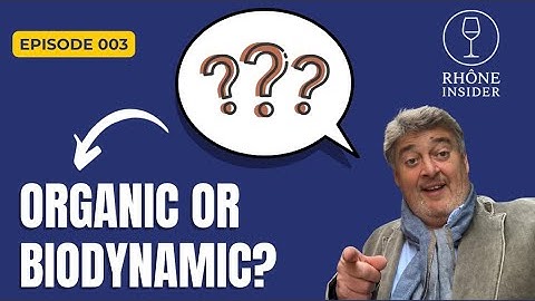 Organic, Biodynamic, Natural wines! What’s the difference?