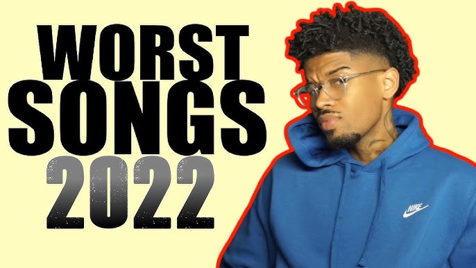 Worst Songs Of 2022