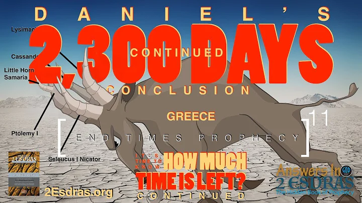 DANIEL'S 2300 DAYS -  When Is The End ?  Part 1 - Answers In 2nd Esdras 10