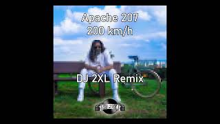 Apache 207 - 200 km/h (DJ 2XL Remix)