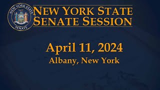 New York State Senate Session - 04/11/2024