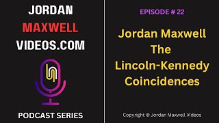 Jordan Maxwell: The Lincoln-Kennedy Coincidences Podcast #22