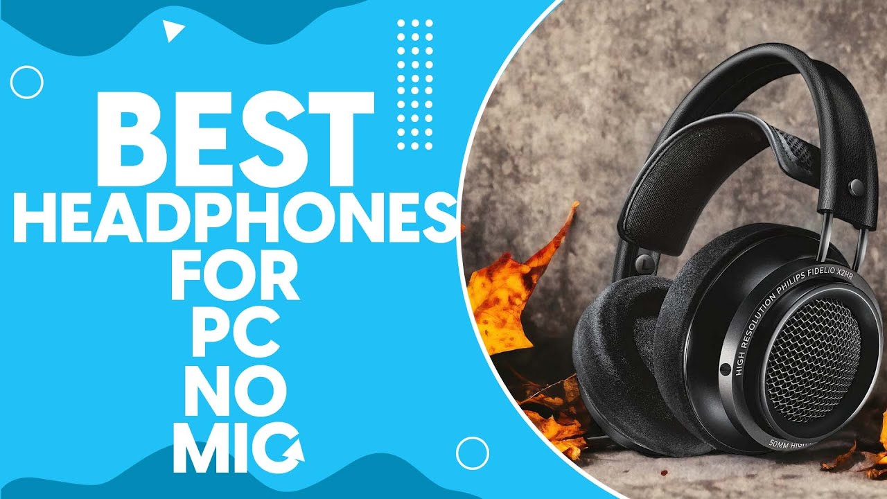 Best Headphones For PC No Mic in 2024: Top Picks for Immersive Gaming and Music Experience